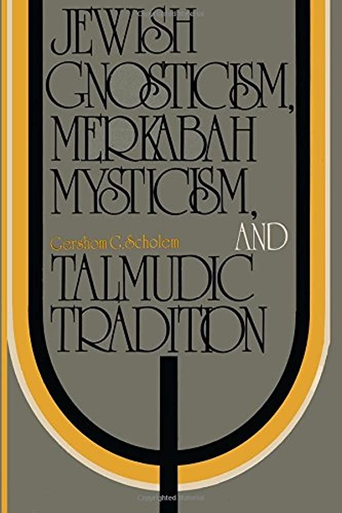 Jewish Gnosticism, Merkabah Mysticism, and Talmudic Tradition