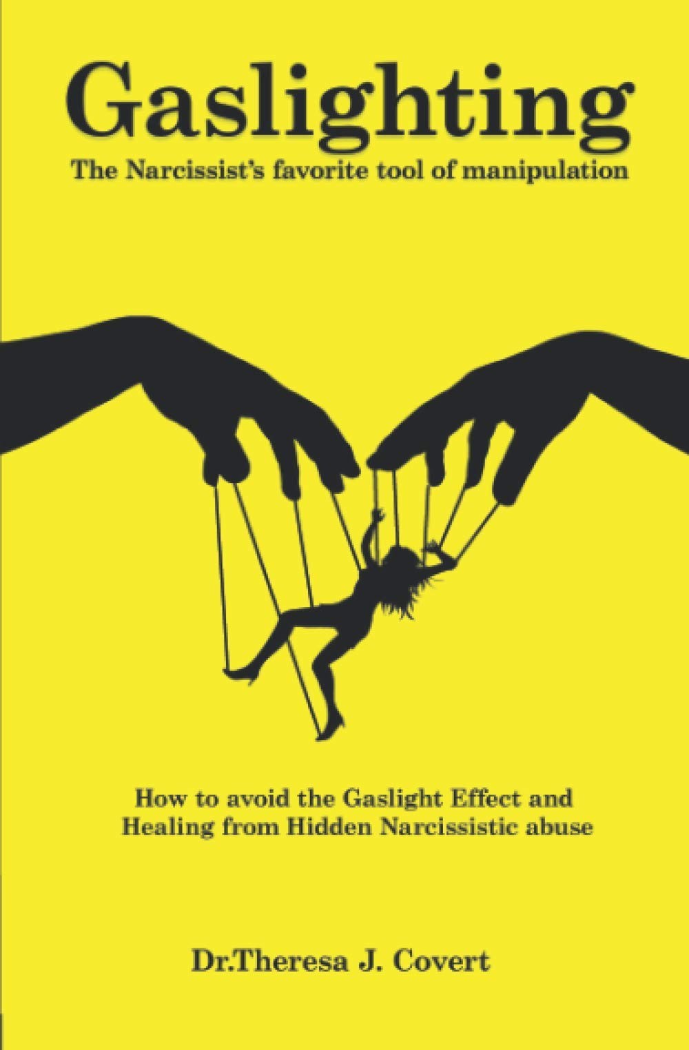 The Gaslighting Workbook: When Reality Isn't Real - the Most Effective Methods to Avoid Mental Manipulation and Trust Yourself Again After Psychological Abuse