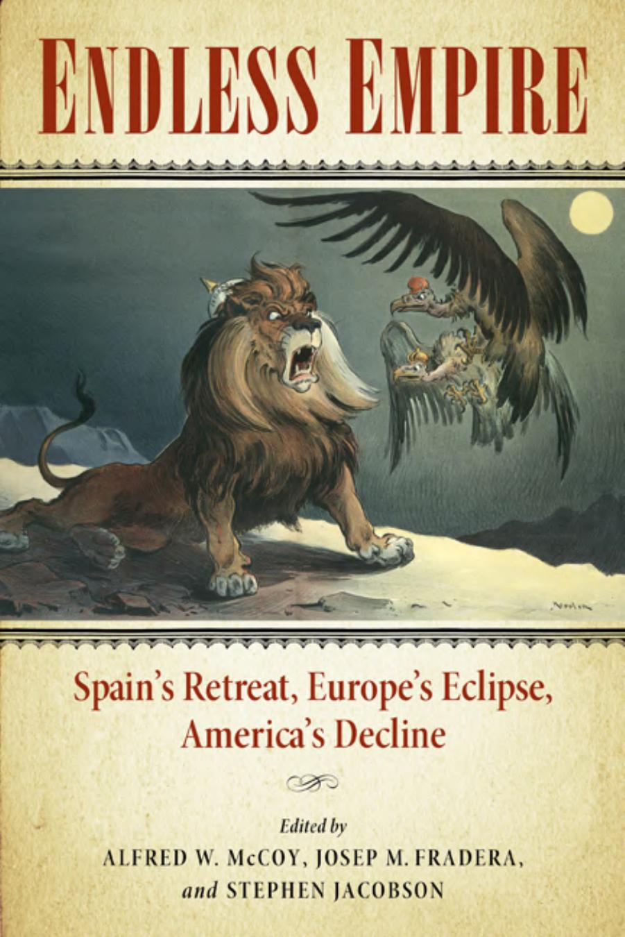 Endless Empire: Spain's Retreat, Europe's Eclipse, America's Decline