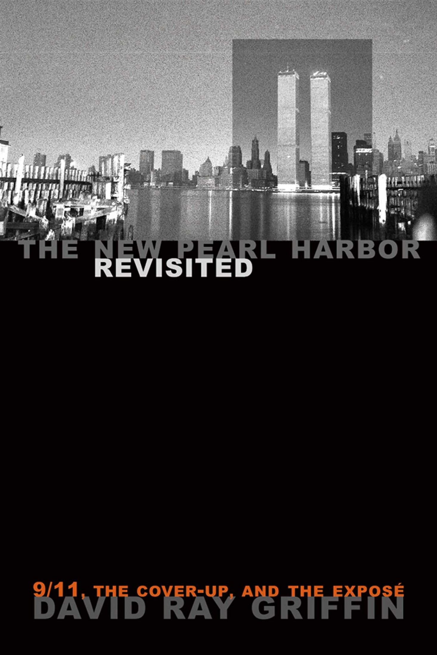 The New Pearl Harbor: Disturbing Questions About the Bush Administration and 9/11 - Revisited