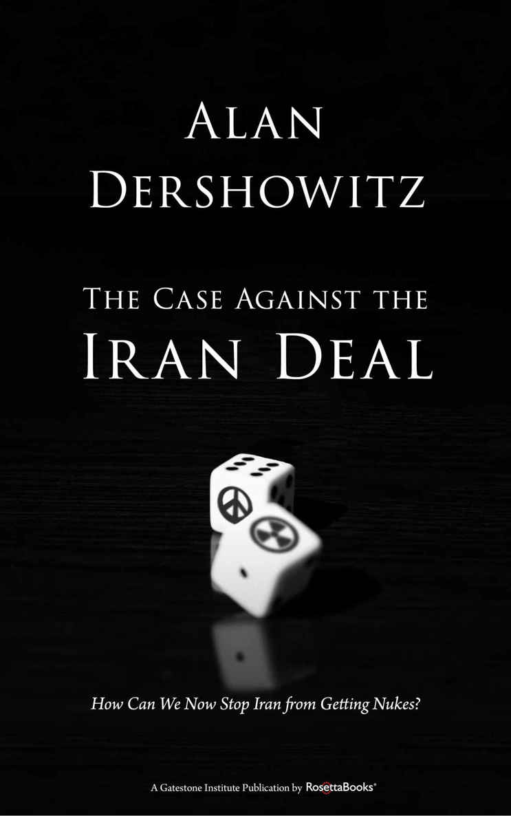 The Case Against the Iran Deal: How Can We Now Stop Iran From Getting Nukes?