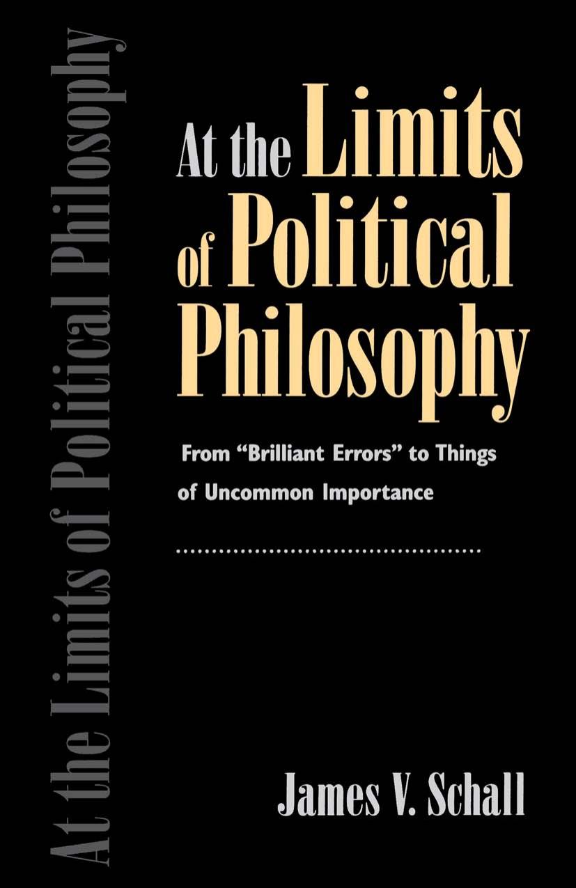 At the Limits of Political Philosophy: From "Brilliant Errors" to Things of Uncommon Importance