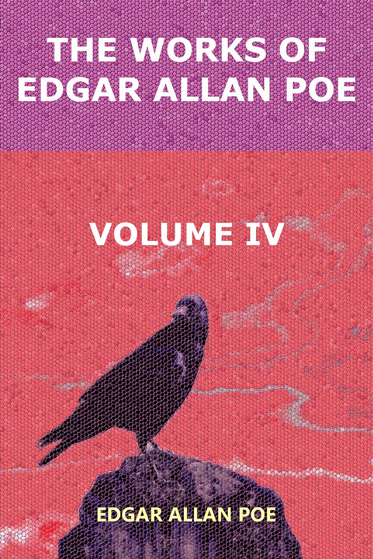 The Works of Edgar Allen Poe in Five Volumes - Volume 4