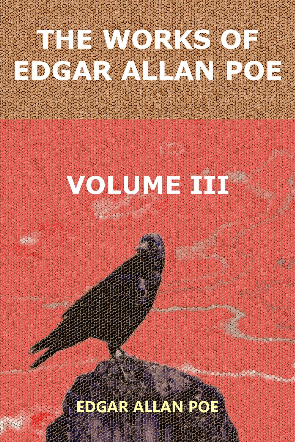 The Works of Edgar Allen Poe in Five Volumes - Volume 3