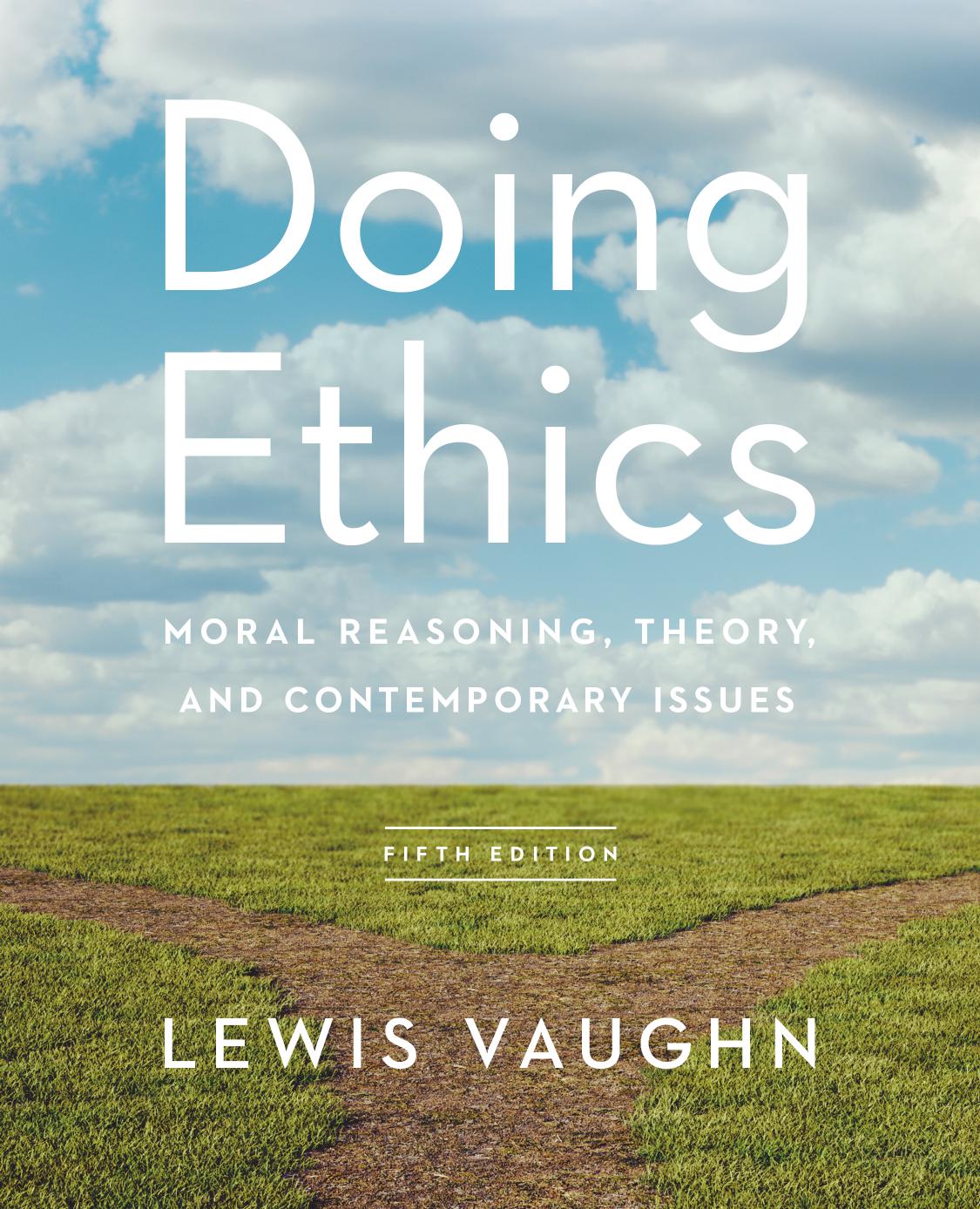 Doing Ethics: Moral Reasoning, Theory, and Contemporary Issues - Fifth Edition