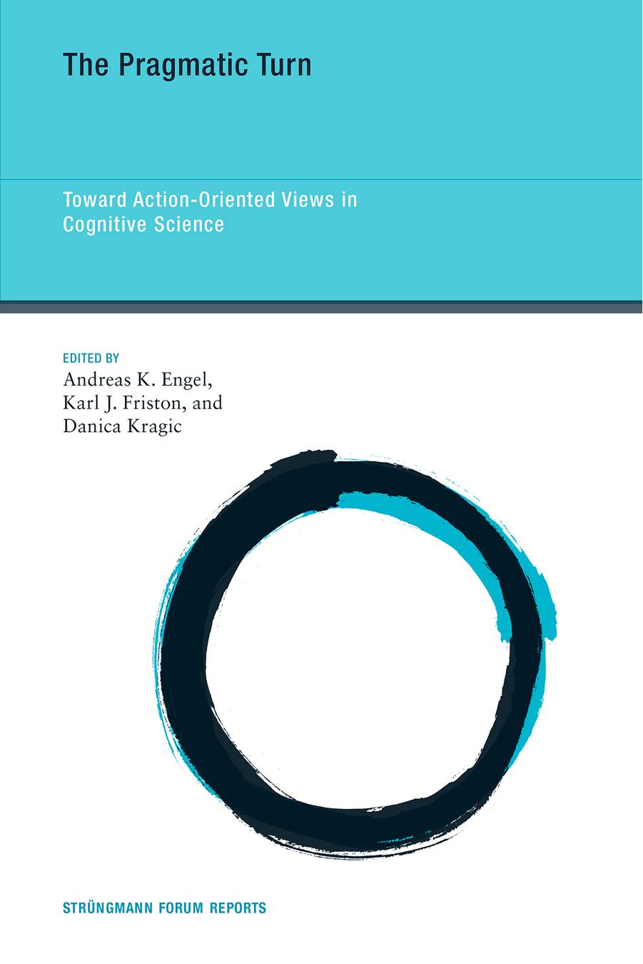 The Pragmatic Turn: Toward Action-Oriented Views in Cognitive Science