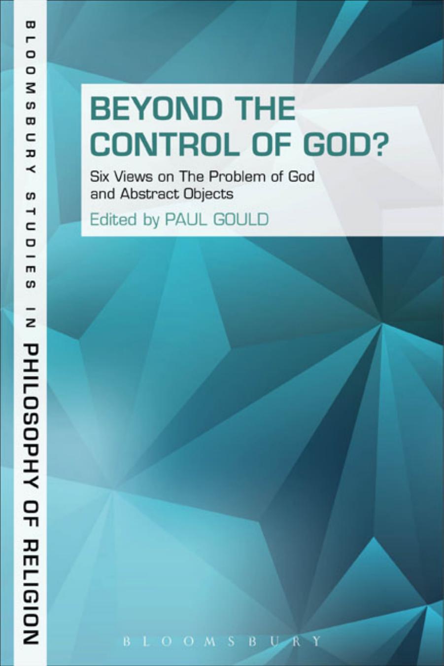 Beyond the Control of God?: Six Views on the Problem of God and Abstract Objects
