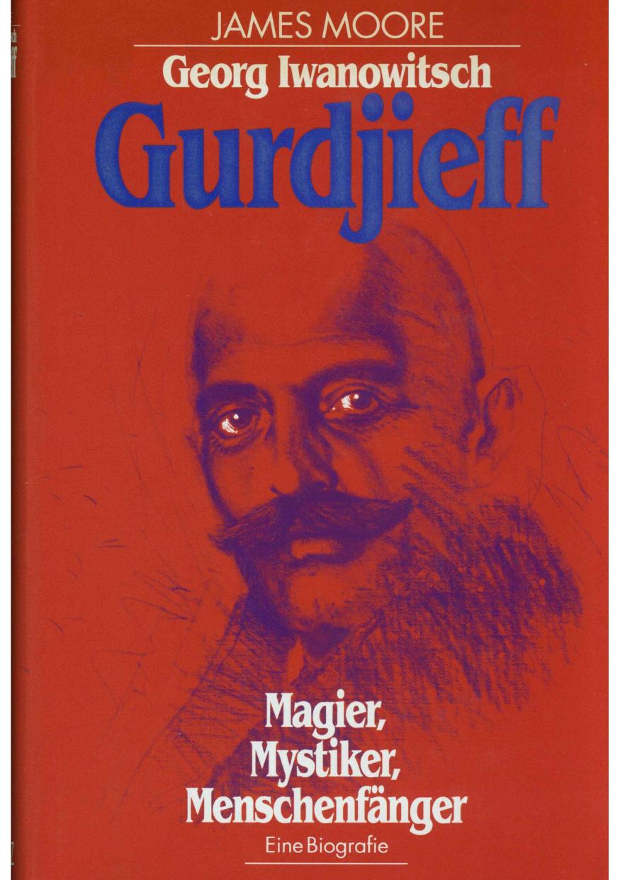 Georg Iwanowitsch Gurdjieff - Magier, Mystiker, Menschenfänger