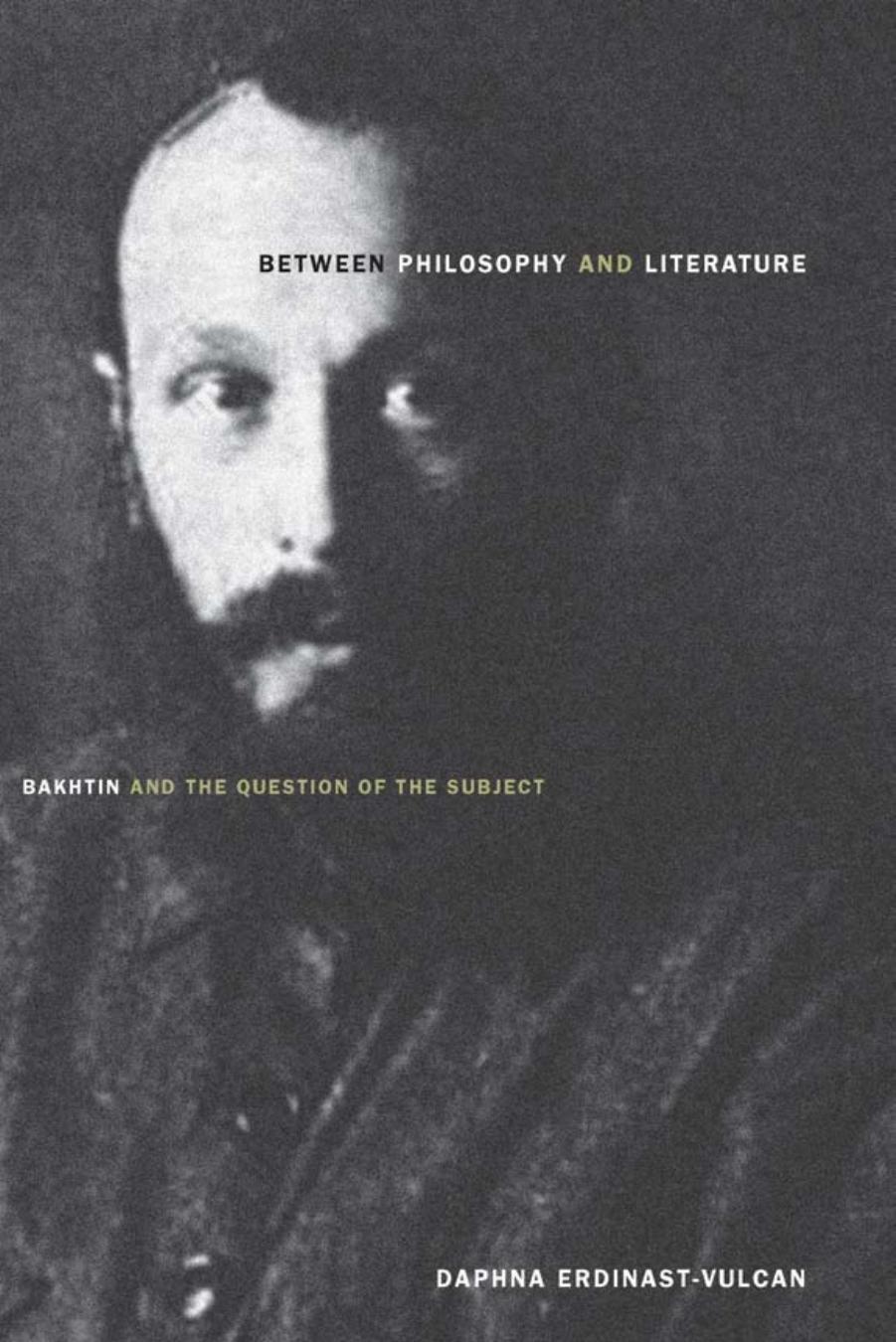 Between Philosophy and Literature: Bakhtin and the Question of the Subject