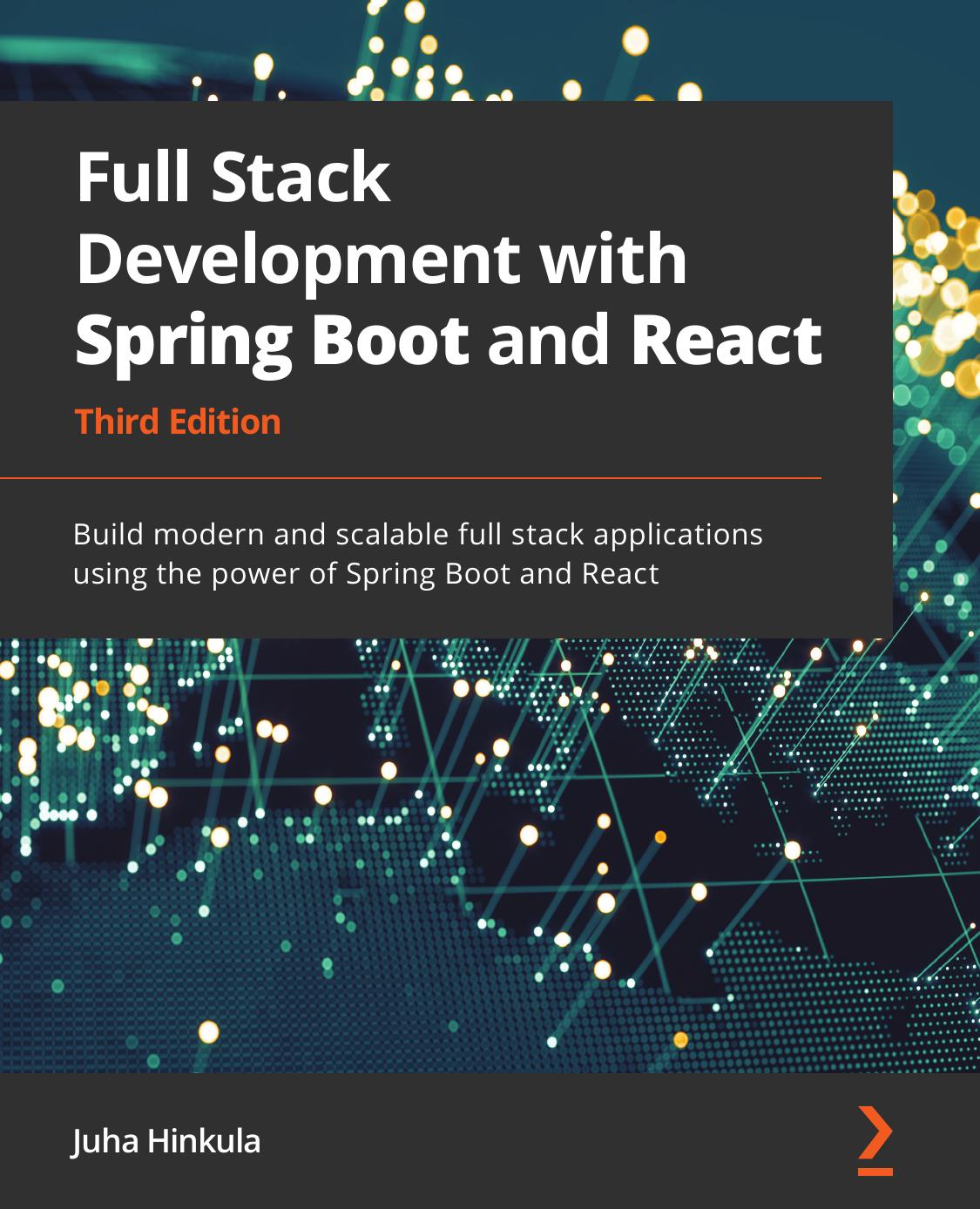 Full Stack Development With Spring Boot and React: Build Modern and Scalable Full Stack Applications Using the Power of Spring Boot and React, 3rd Edition