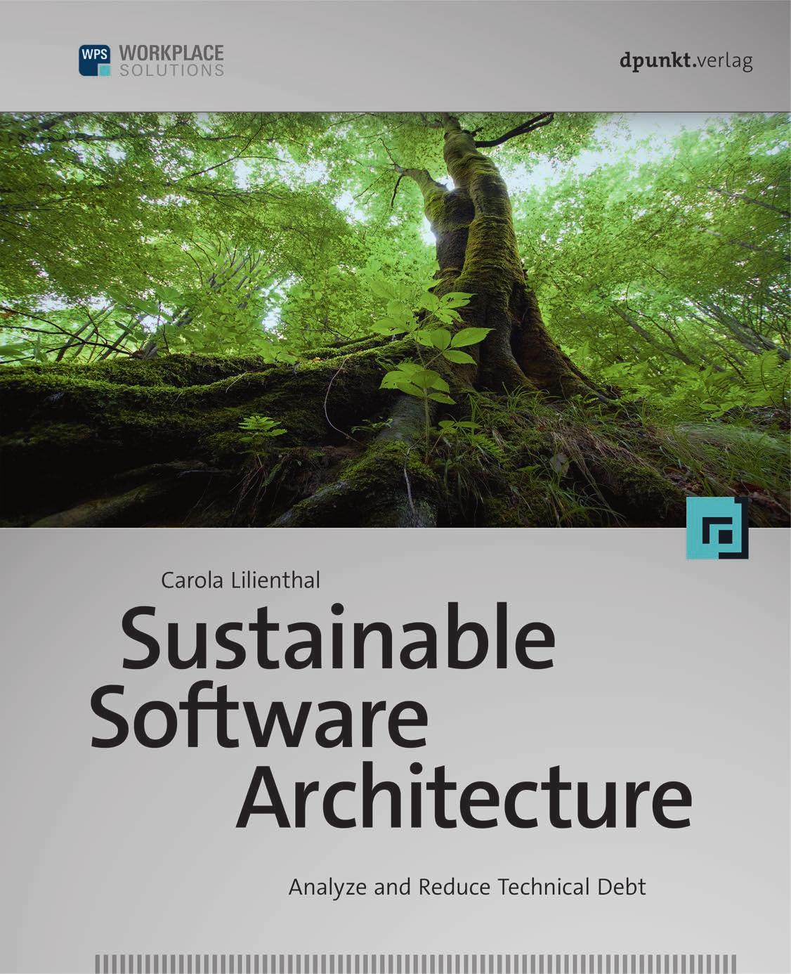 Sustainable Software Architecture: Analyze and Reduce Technical Debt