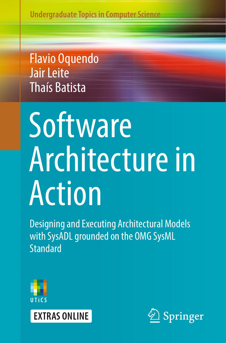 Software Architecture in Action: Designing and Executing Architectural Models With SysADL Grounded on the OMG SysML Standard