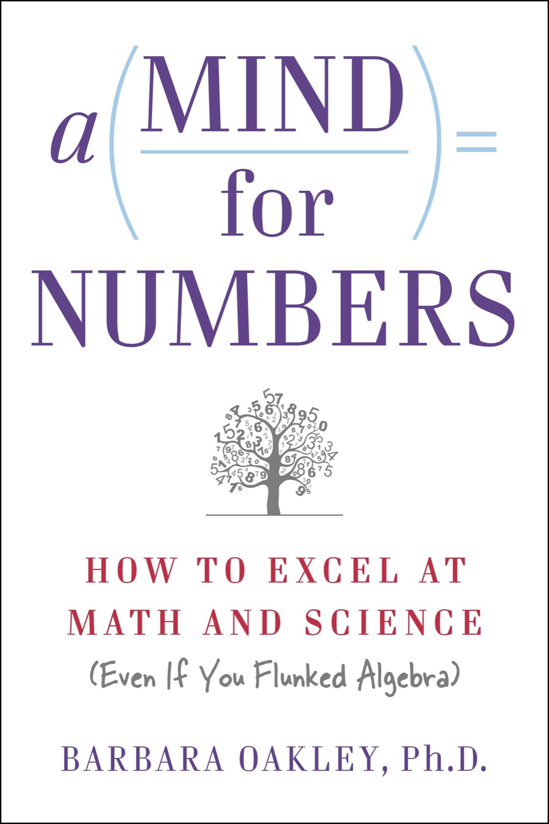 A Mind for Numbers: How to Excel at Math and Science (Even if You Flunked Algebra)
