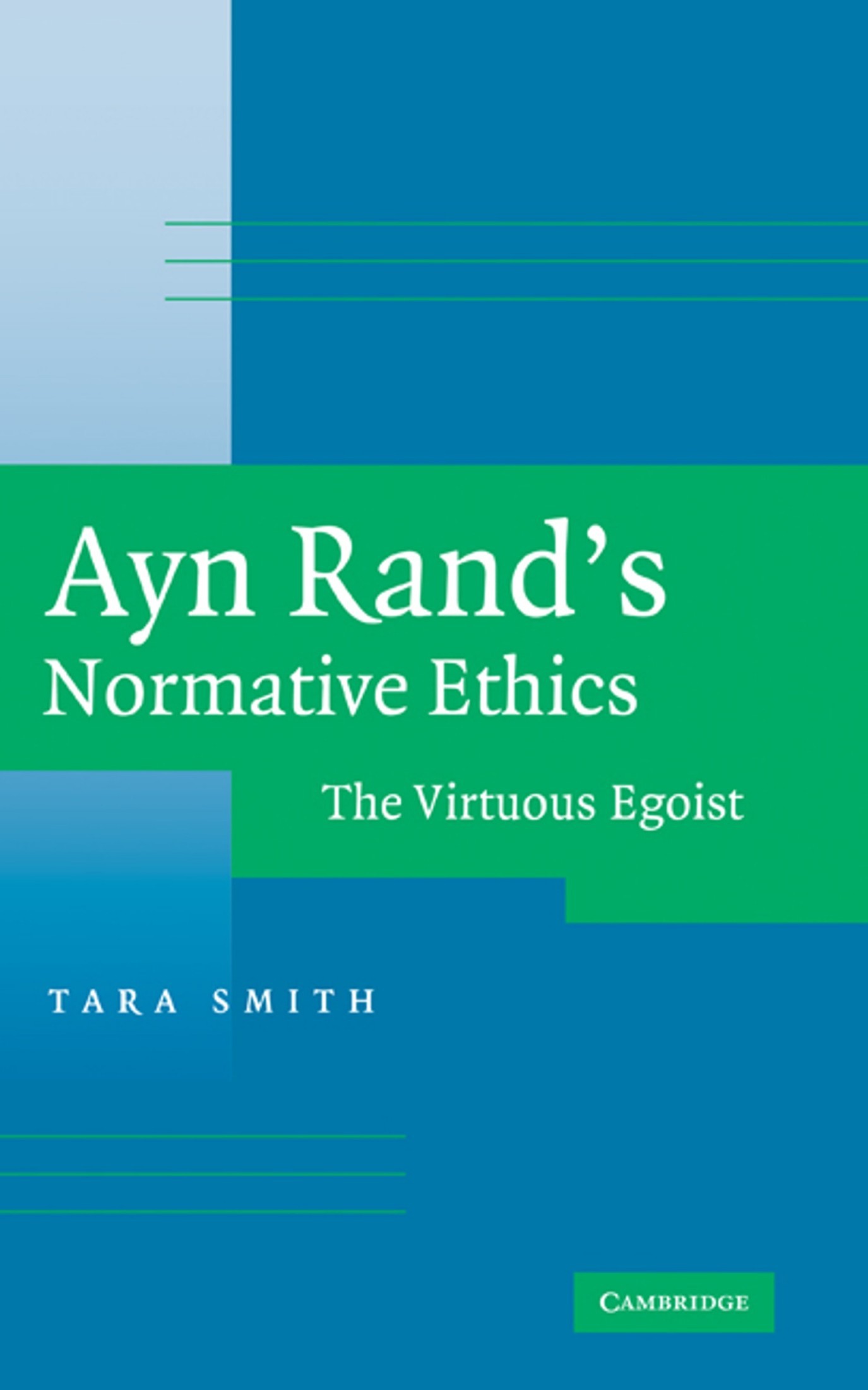 Ayn Rand's Normative Ethics: The Virtuous Egoist