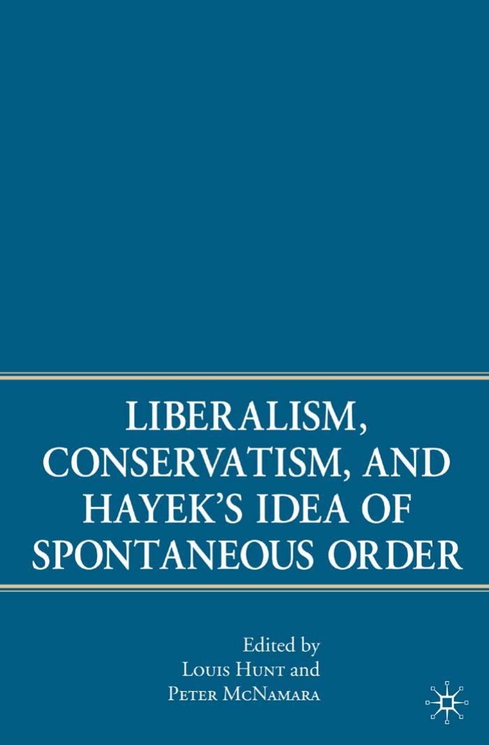 Liberalism, Conservatism, and Hayek's Idea of Spontaneous Order