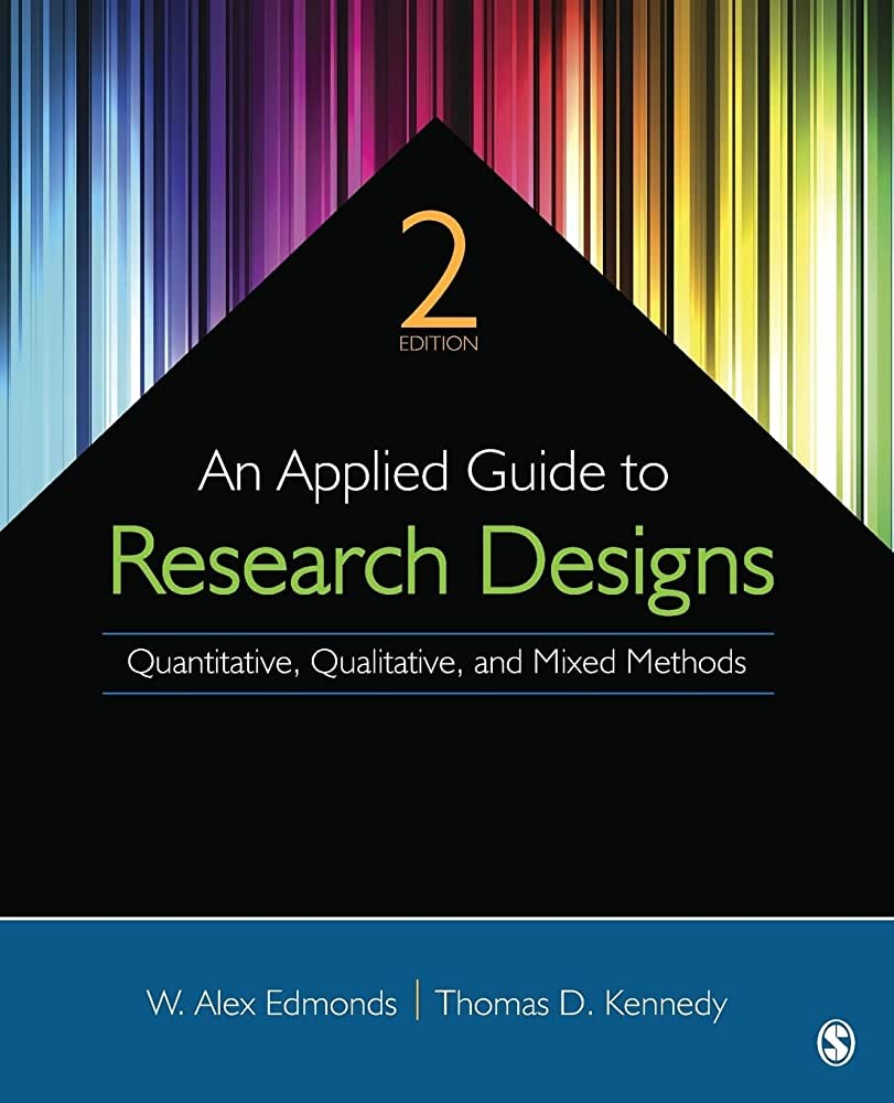An Applied Guide to Research Designs: Quantitative, Qualitative, and Mixed Methods