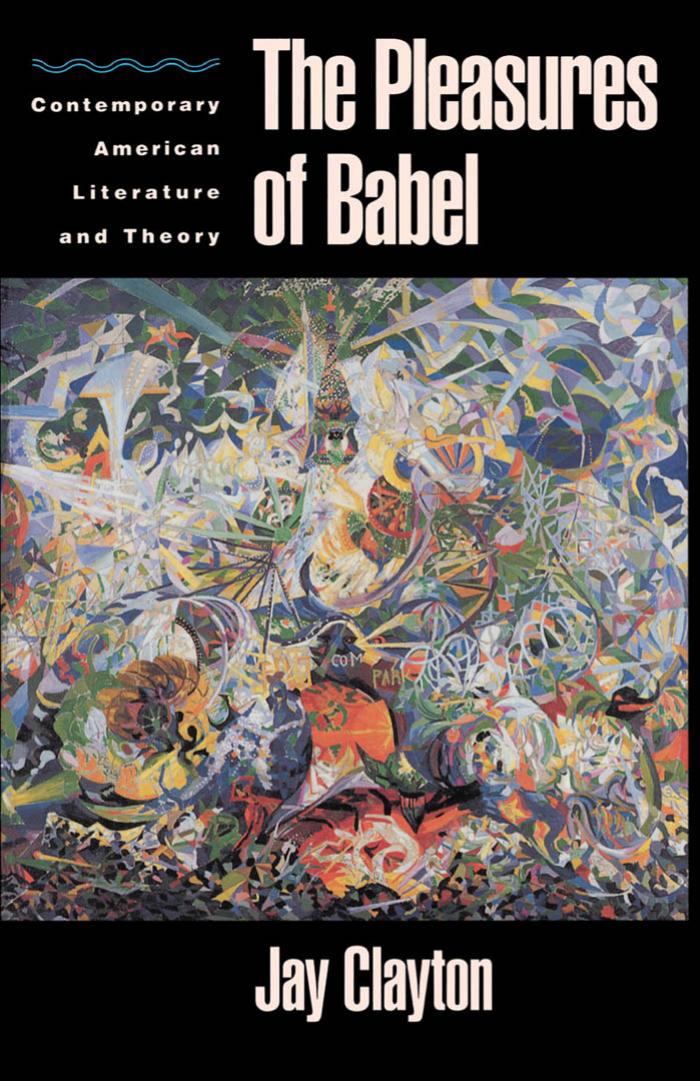 The Pleasures of Babel: Contemporary American Literature and Theory