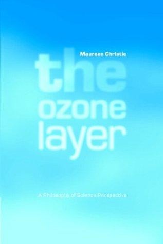 The Ozone Layer: A Philosophy of Science Perspective