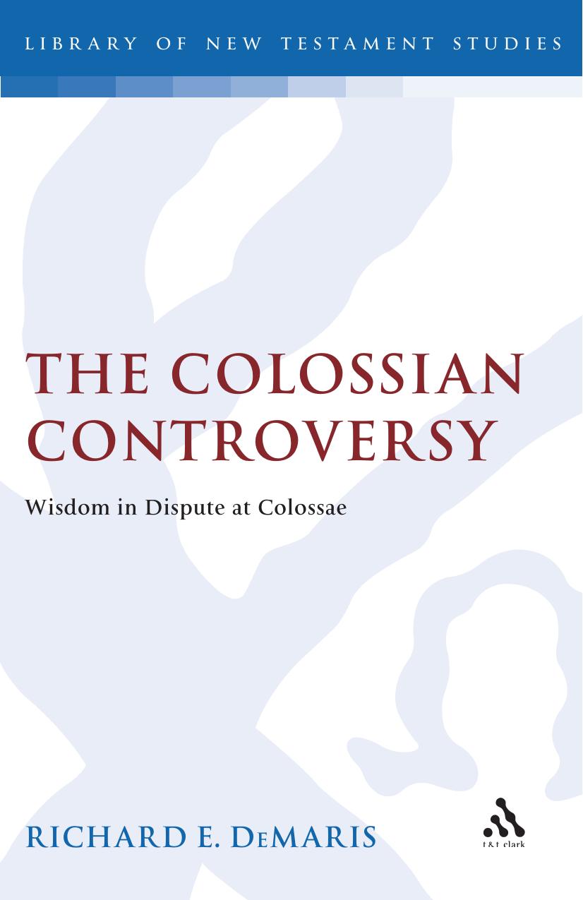 The Colossian Controversy: Wisdom in Dispute at Colossae