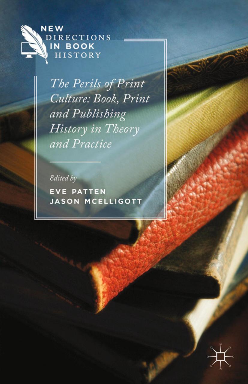 The Perils of Print Culture Book, Print and Publishing History in Theory and Practice