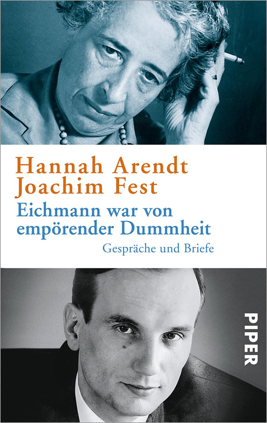 Eichmann war von empörender Dummheit: Gespräche und Briefe