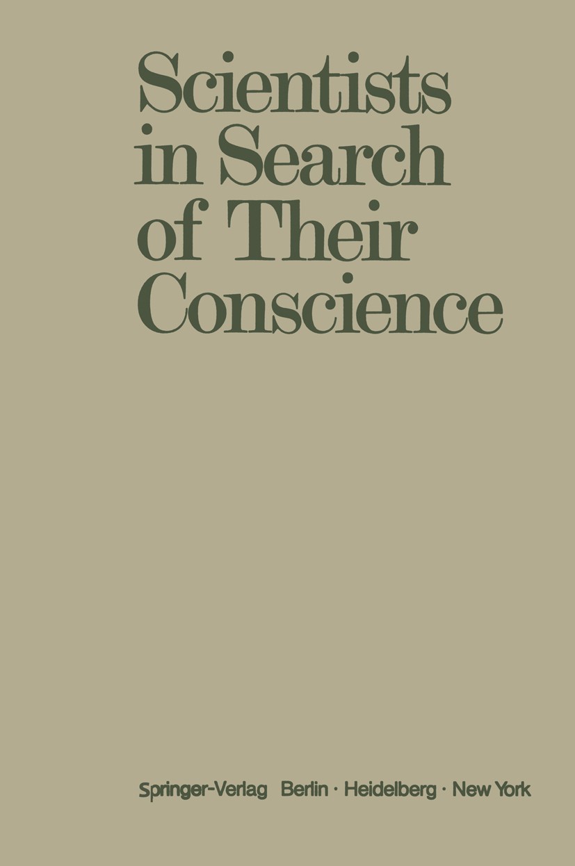 Scientists in Search of Their Conscience: Proceedings of a Symposium on the Impact of Science on Society Organised by the European Committee of the Weizmann Institute of Science Brussels, June 28–29, 1971