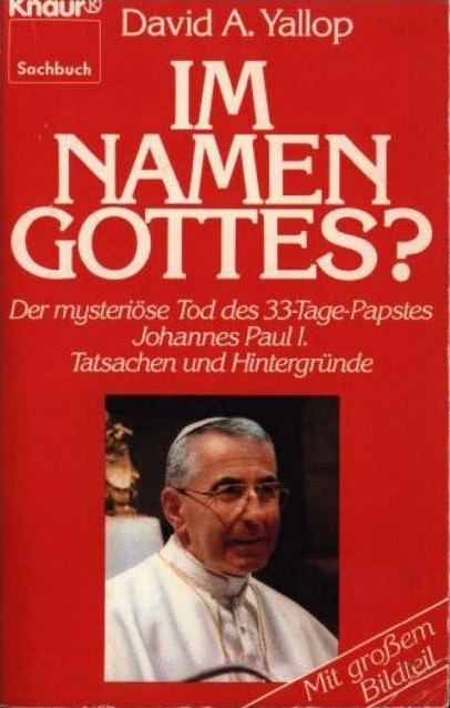 Im Namen Gottes?: Der mysteriöse Tod des 33-Tage-Papstes Johannes Paul I. ; Tatsachen und Hintergründe