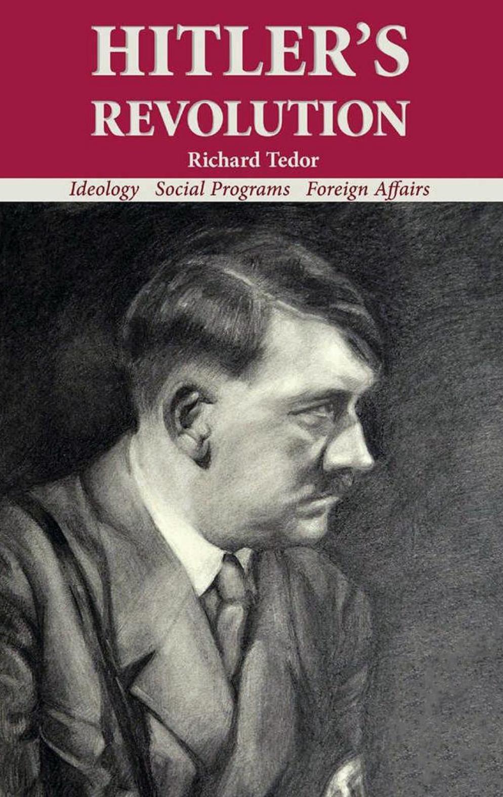 Hitler's Revolution: Ideology Social Programs Foreign Affairs