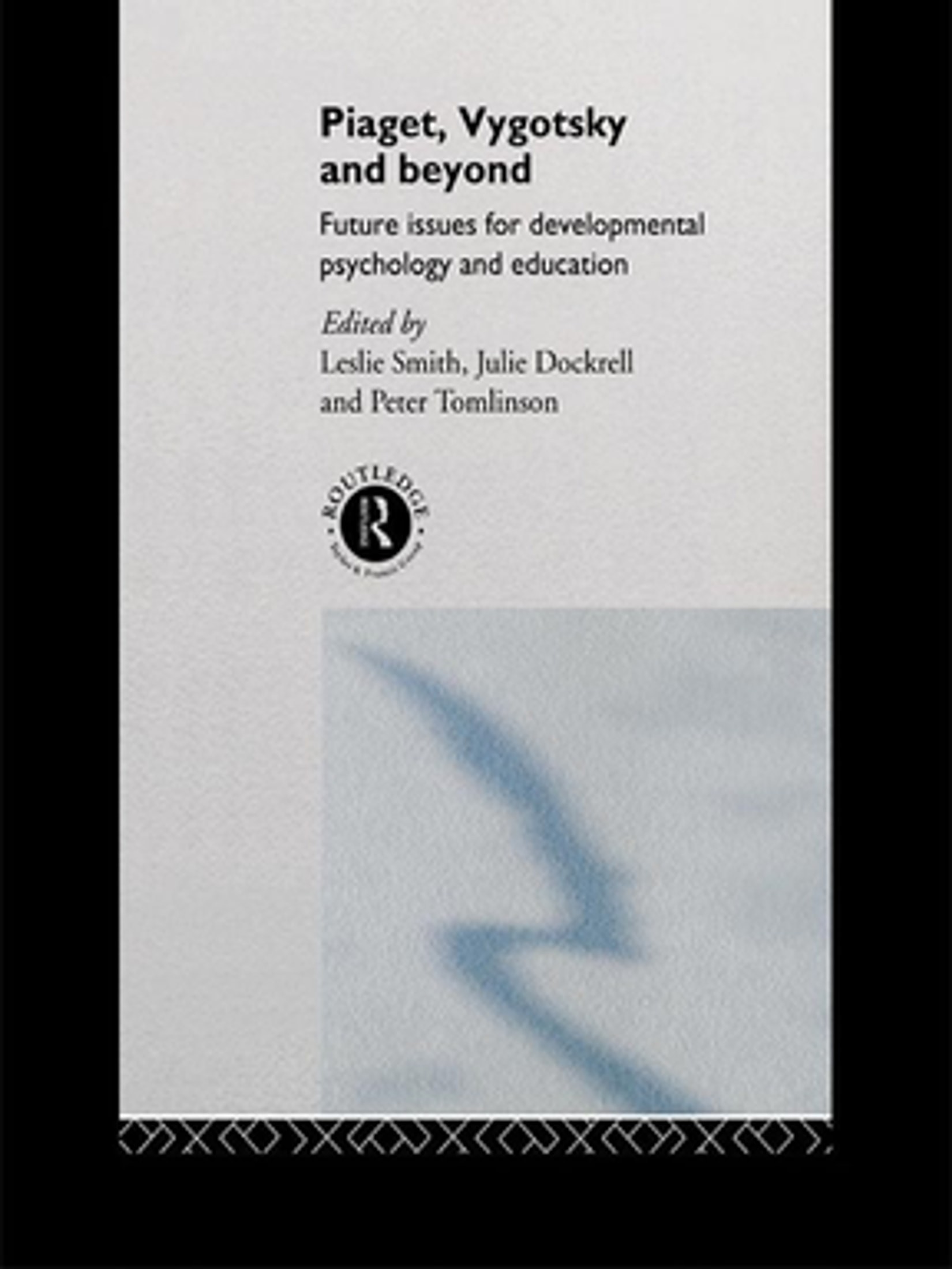 Piaget, Vygotsky and Beyond: Future Issues for Developmental Psychology and Education
