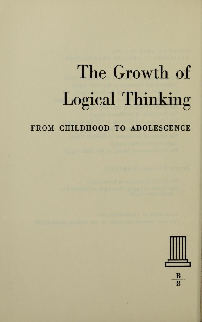 The Growth of Logical Thinking From Childhood to Adolescence: An Essay on the Construction of Formal Operational Structures - Alternate Version