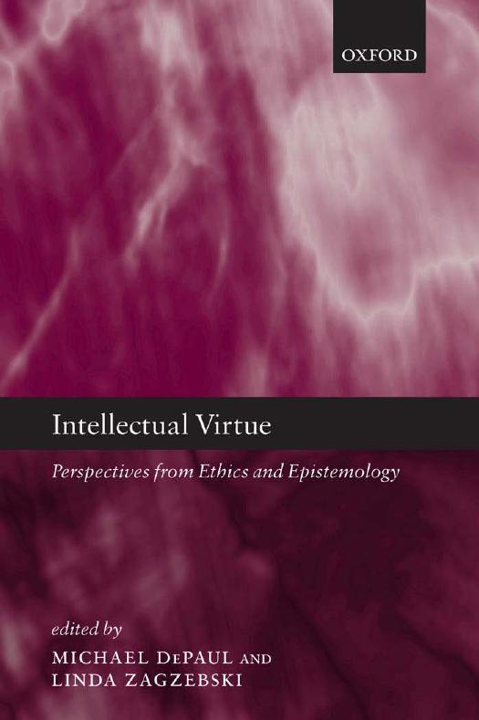 Intellectual Virtue: Perspectives From Ethics and Epistemology