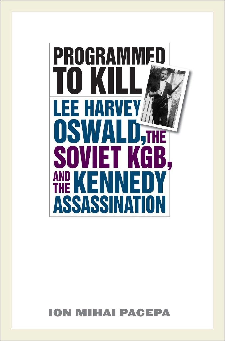 Programmed to Kill: Lee Harvey Oswald, the Soviet KGB, and the Kennedy Assassination