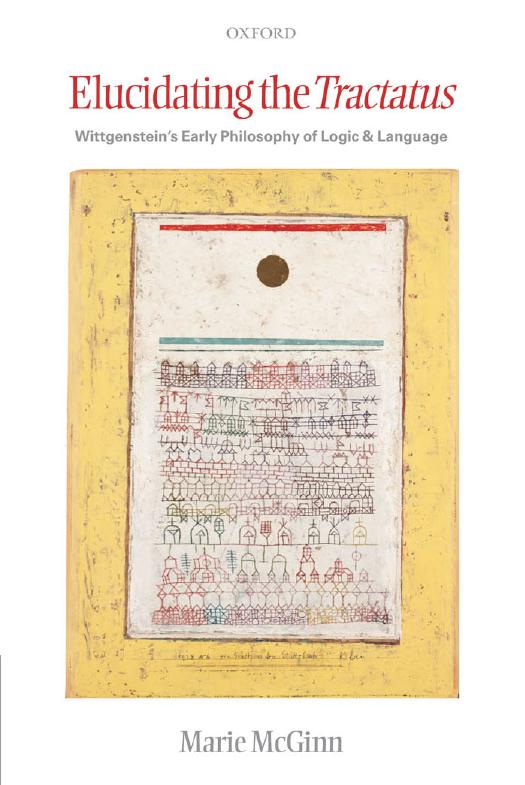 Elucidating the Tractatus: Wittgenstein's Early Philosophy of Logic and Language