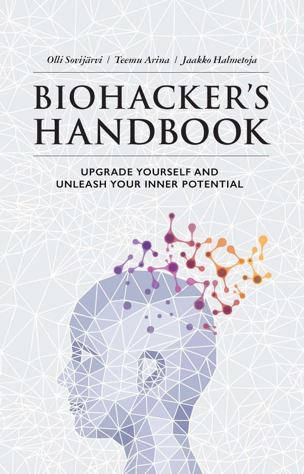 Biohacker's Handbook: Upgrade Yourself and Unleash Your Inner Potential