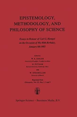 Epistemology, Methodology, and Philosophy of Science: Essays in Honour of Carl G. Hempel on the Occasion of His 80th Birthday, January 8th 1985