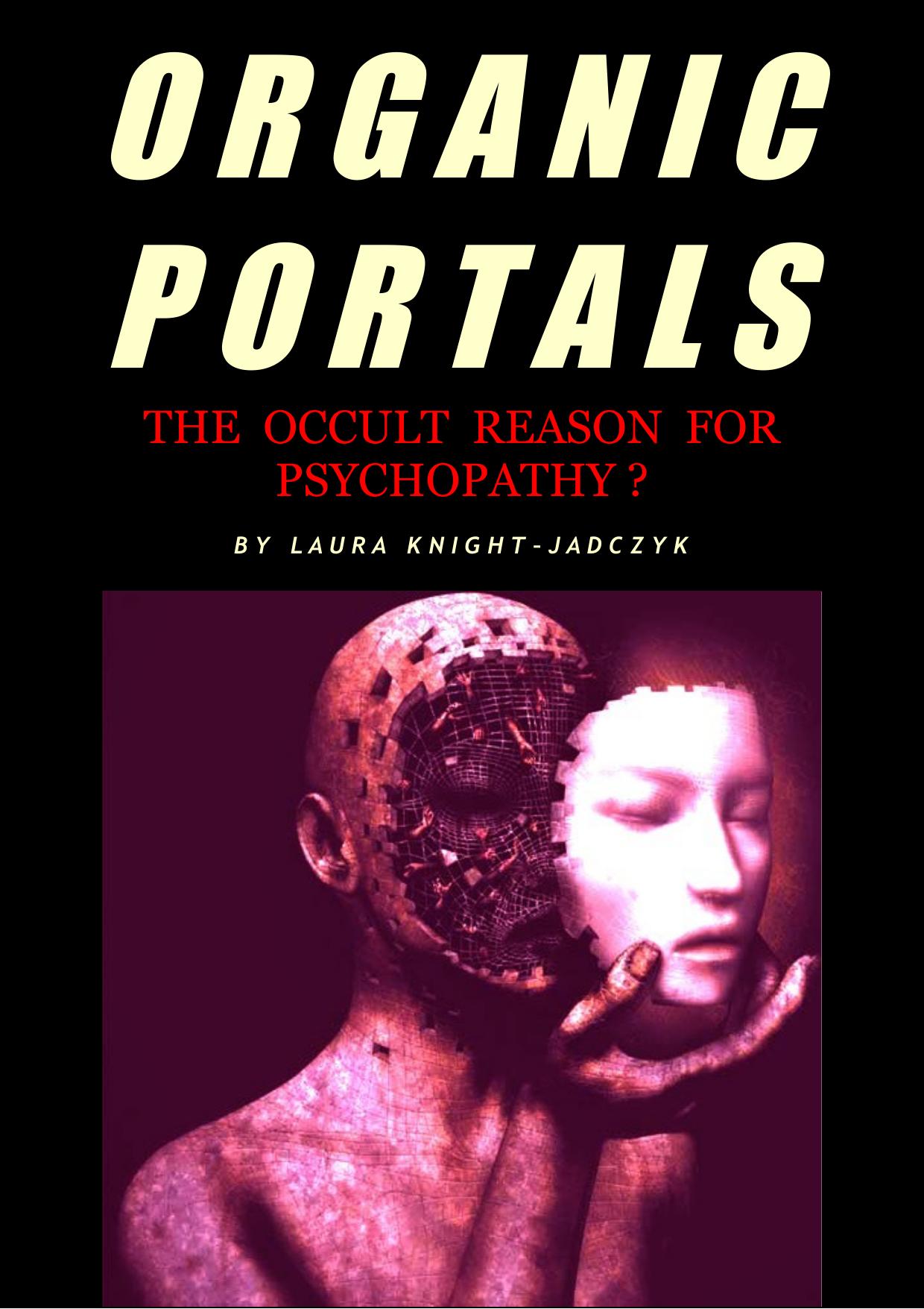 Organic Portals - The Occult Reason for Psychopathy