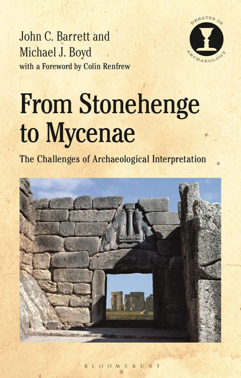 From Stonehenge to Mycenae: The Challenges of Archaeological Interpretation
