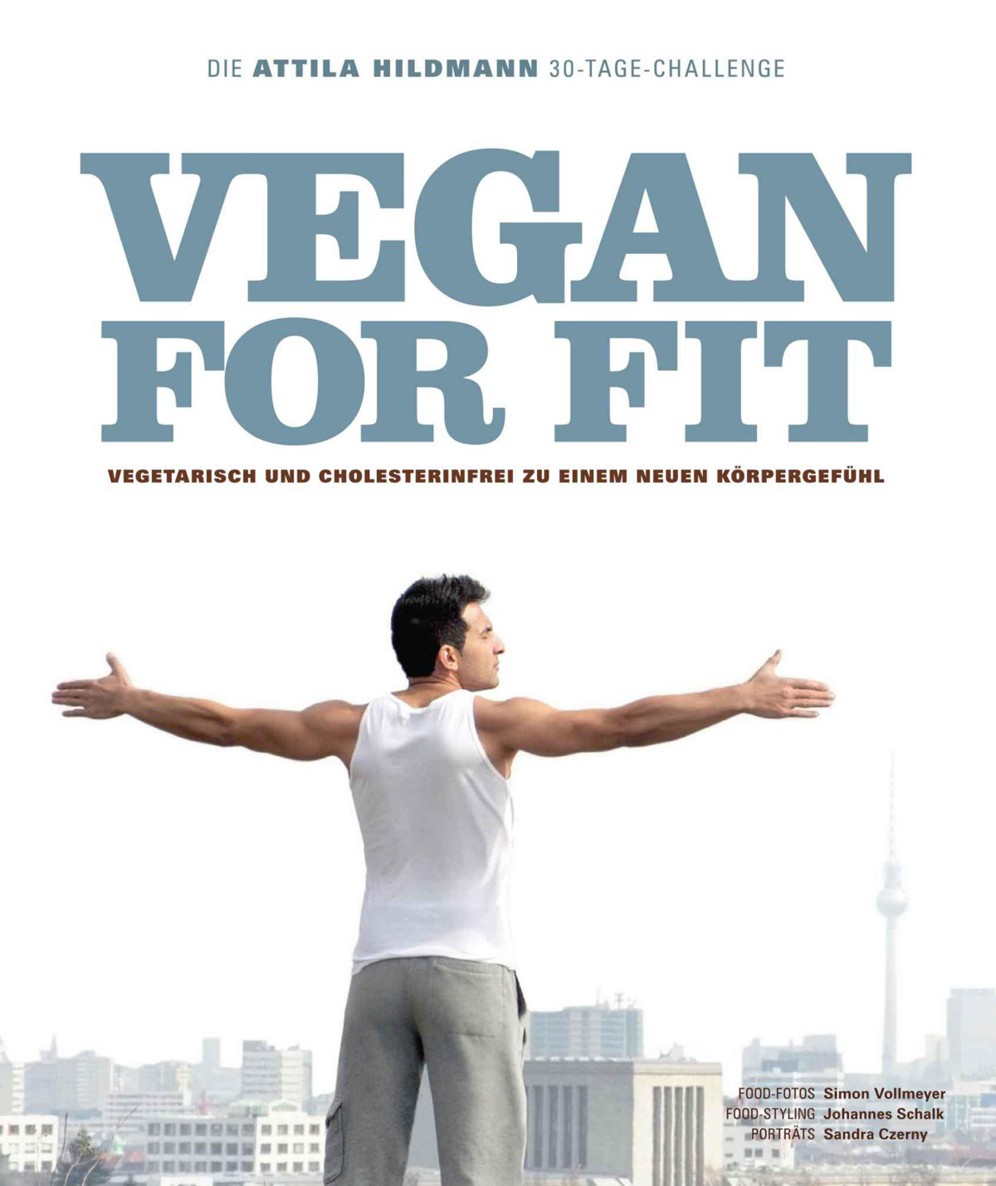 Vegan for Fit. Die Attila Hildmann 30-Tage-Challenge