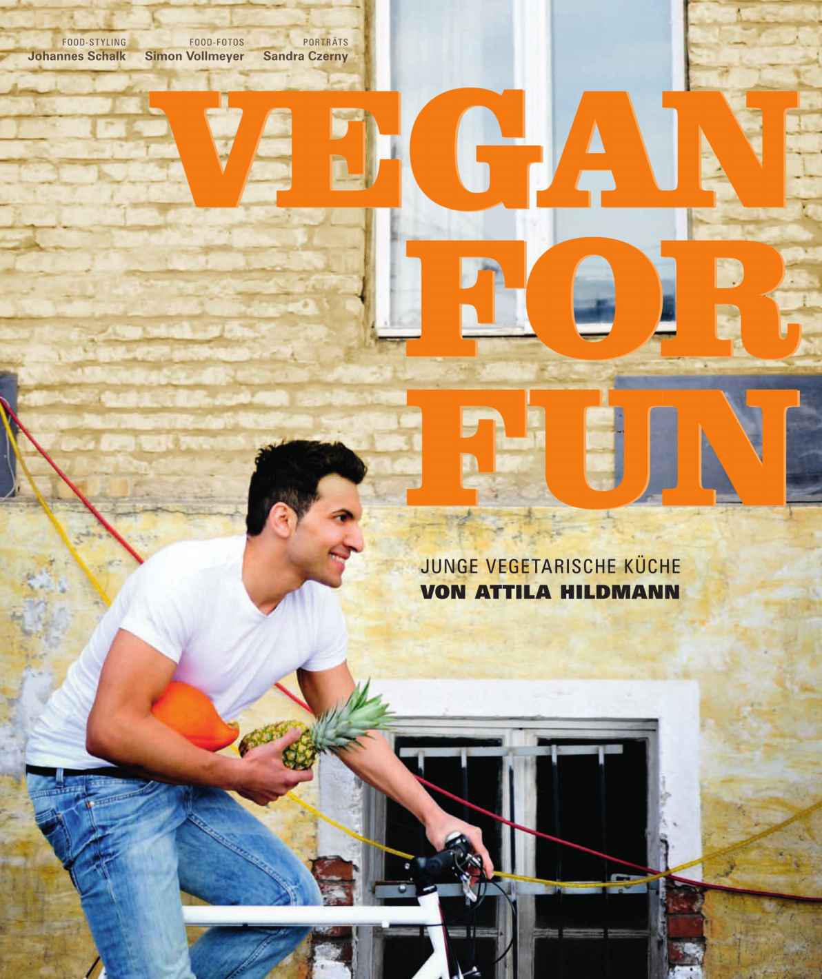 Vegan for Fun: Vegane Küche Die Spass Macht