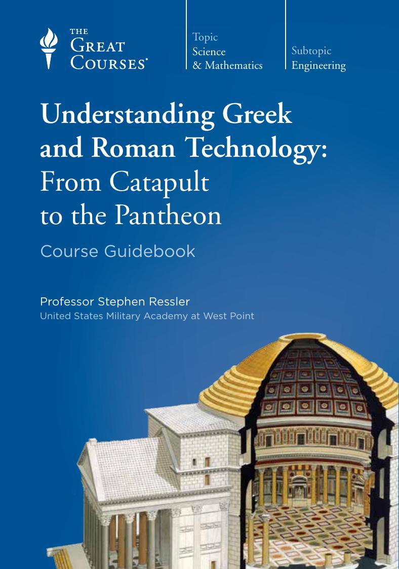 Understanding Greek and Roman Technology: From Catapult to the Pantheon