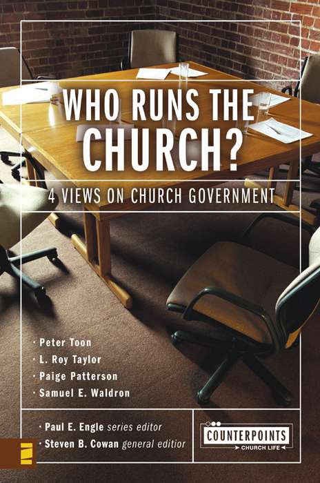 Who Runs the Church?: 4 Views on Church Government (Counterpoints: Church Life)