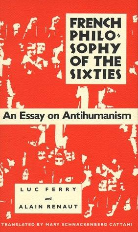 French Philosophy of the Sixties: An Essay on Antihumanism