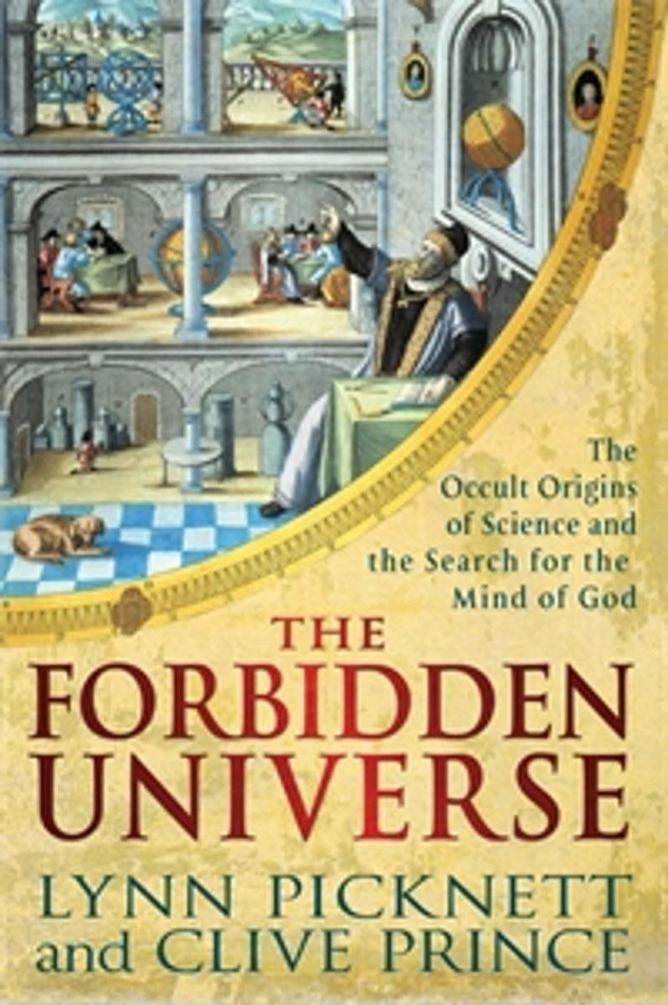 The Forbidden Universe: The Origins of Science and the Search for the Mind of God