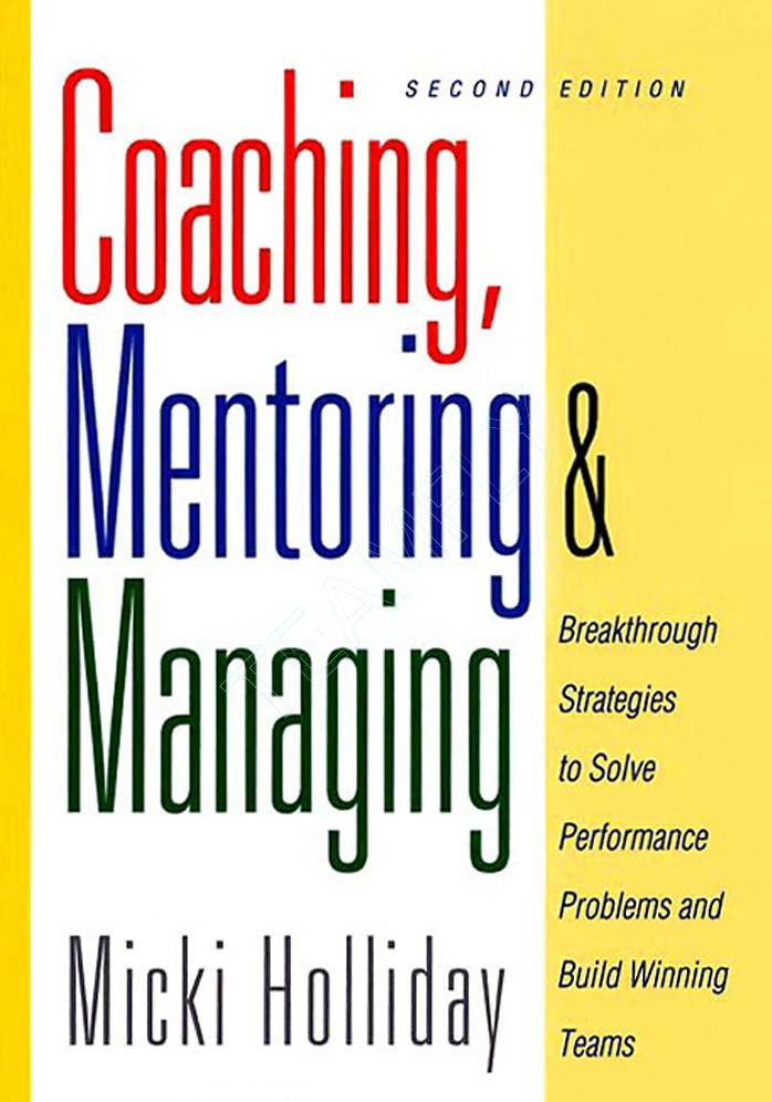 Coaching, Mentoring, and Managing: A Coach Guidebook