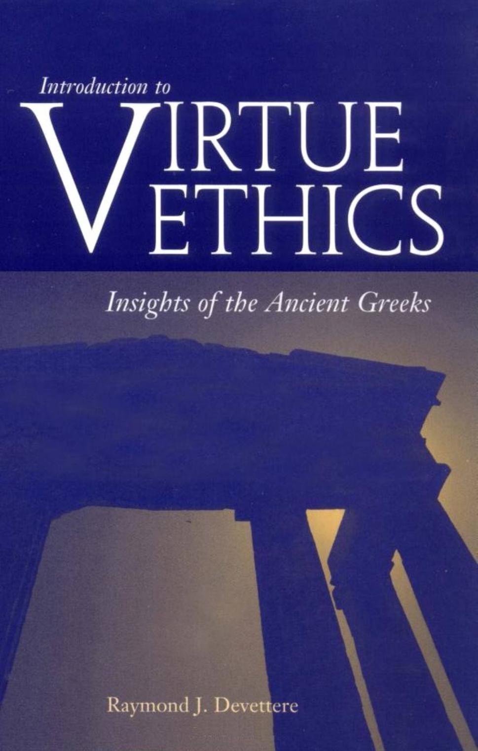 Introduction to Virtue Ethics: Insights of the Ancient Greeks