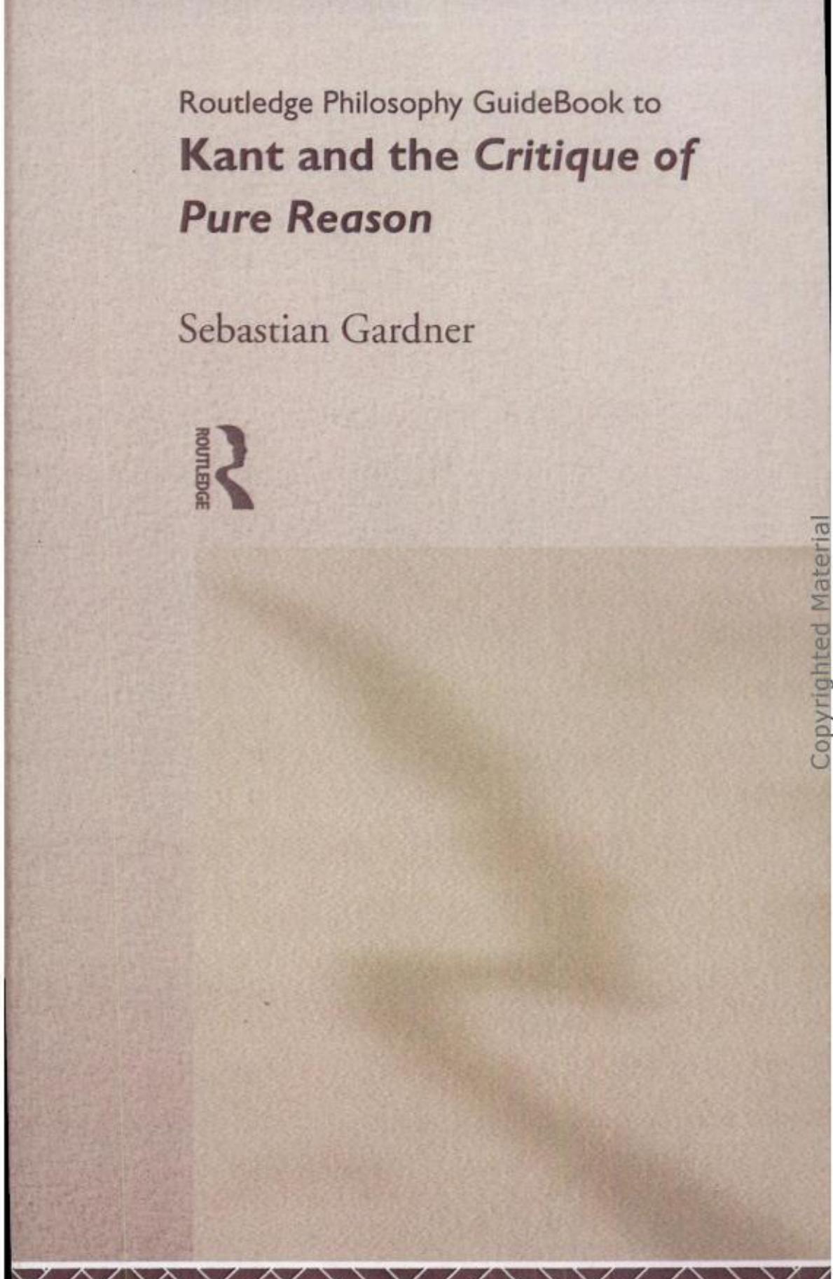 Routledge Philosophy Guidebook to Kant and the Critique of Pure Reason
