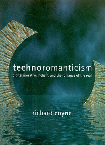 Technoromanticism: Digital Narrative, Holism, and the Romance of the Real