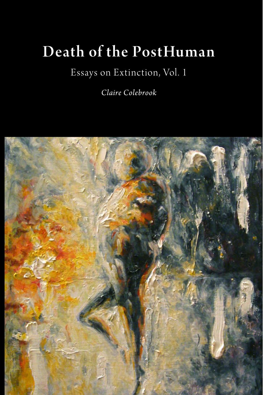 Essays on Extinction: Death of the Posthuman