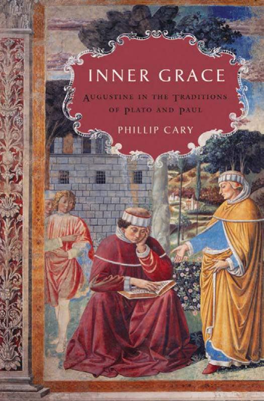 Inner Grace: Augustine in the Traditions of Plato and Paul