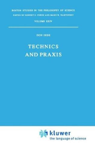 Technics and Praxis: A Philosophy of Technology